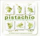 Pistachio : Savory & Sweet Recipes Inspired by World Cuisines - Book