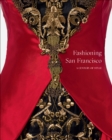 Fashioning San Francisco : A Century of Style - Book