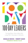 100-Day Leaders : Turning Short-Term Wins Into Long-Term Success in Schools (A 100-Day Action Plan for Meaningful School Improvement) - eBook