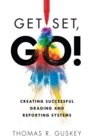 Get Set, Go! : Creating Successful Grading and Reporting Systems (An action plan for leading lasting grading reform in changing classrooms) - eBook