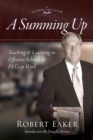 Summing Up : Teaching and Learning in Effective Schools and PLCs at Work(R) (An autobiographical guide to school improvement and implementing the PLC at Work process) - eBook