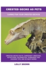 Crested Gecko as Pets : Caring For Your Crested Geckos - Book