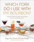 Which Fork Do I Use with My Bourbon? : Setting the Table for Tastings, Food Pairings, Dinners, and Cocktail Parties - eBook
