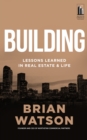 Building : Lessons Learned in Real Estate and Life - eBook
