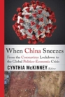 When China Sneezes : From the Coronavirus Lockdown to the Global Politico-Economic Crisis - Book