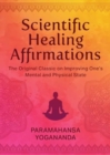 Scientific Healing Affirmations : The Original Classic for Improving One's Mental and Physical State (100th Anniversary Edition) - Book