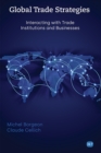 Global Trade Strategies : Interacting with Trade Institutions and Businesses - eBook