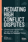 Mediating High Conflict Disputes : A Breakthrough Approach with Tips and Tools and the New Ways for Mediation - eBook