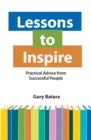 Lessons to Inspire : Practical Advice from Successful People - eBook