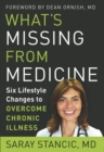What'S Missing from Medicine : Six Lifestyle Changes to Overcome Chronic Illness - Book