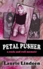 Petal Pusher: A Rock and Roll Memoir - eBook