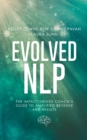 Evolved NLP : The Impact-Driven Coach's Guide to Amplified Revenue and Results - eBook