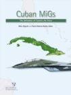 Cuban Migs : The Defenders of Castro's Air Force - Book