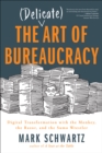 The Delicate Art of Bureaucracy : Digital Transformation with the Monkey, the Razor, and the Sumo Wrestler - eBook
