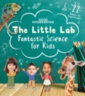 Good Housekeeping The Little Lab : Fantastic Science for Kids - Book