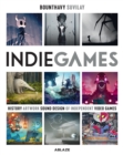 Indie Games: The Origins of Minecraft, Journey, Limbo, Dead Cells, The Banner Saga and Firewatch - Book