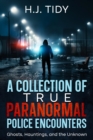 A Collection of True Paranormal Police Encounters - eBook