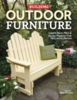Building Outdoor Furniture : Classic Deck, Patio & Garden Projects That Will Last a Lifetime - Book