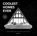 Coolest Homes Ever : An Adult Coloring Book of Tiny Homes, Airstreams, A-Frames, and Other Unique Houses - Book