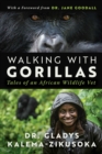 Walking With Gorillas : The Journey of an African Wildlife Vet - Book
