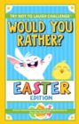 Would You Rather? Easter Edition : An Easter-Themed Interactive and Family Friendly Question Game for Boys, Girls, Kids and Teens - eBook