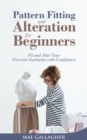 Pattern Fitting and Alteration for Beginners: Fit and Alter Your Favorite Garments With Confidence : Fit and Alter Your Favorite Garments With Confid - eBook