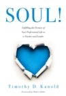 SOUL! :  Fulfilling the Promise of Your Professional Life as a Teacher and Leader (A professional wellness and self-reflection resource for educators at every grade level) - eBook