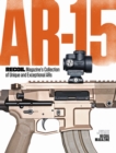 AR-15: RECOIL Magazine's Collection of Unique and Exceptional ARs : RECOIL Magazine's Collection of Unique and Exceptional ARs - eBook
