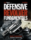 Defensive Revolver Fundamentals, 2nd Edition : Protecting Your Life with the All-American Firearm - eBook