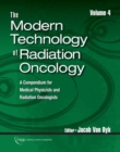 The Modern Technology of Radiation Oncology, Volume 4 : A Compendium for Medical Physicists and Radiation Oncologists - Book