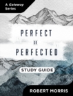 Perfect or Perfected Study Guide - eBook