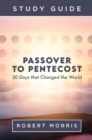 Passover to Pentecost Study Guide : 50 Days that Changed the World - eBook