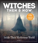 Witches Then And Now : Inside Their Mysterious World - Book