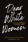 Dear White Women : Let's Get (Un)comfortable Talking about Racism - Book