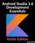 Android Studio 3.6 Development Essentials - Kotlin Edition : Developing Android 10 (Q) Apps Using Android Studio 3.6, Kotlin and Android Jetpack - eBook
