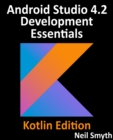 Android Studio 4.2 Development Essentials - Kotlin Edition : Developing Android 11 Apps Using Android Studio 4.2, Kotlin and Android Jetpack - eBook