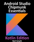 Android Studio Chipmunk Essentials - Kotlin Edition : Developing Android Apps Using Android Studio 2021.2.1 and Kotlin - eBook