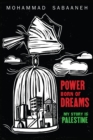 Power Born of Dreams : My Story is Palestine - Book