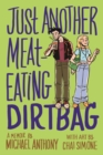 Just Another Meat-Eating Dirtbag : A Memoir - Book
