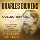 Charles Dickens Collection -  A Christmas Carol and Great Expectations - eBook