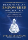 Becoming an Empowered Projector : Thrive with Wisdom and Guidance from Human Design - Book