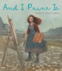 And I Paint It : Henriette Wyeth's World - Book