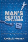Man's Destiny Unplugged - eBook