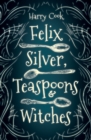 Felix Silver, Teaspoons &amp; Witches - eBook