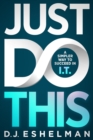 Just Do This : A Simpler Way to Succeed in I.T. - eBook