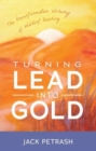 Turning Lead into Gold : The Transformative Alchemy of Waldorf Teaching - Book