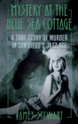 Mystery at the Blue Sea Cottage : A True Story of Murder in San Diego's Jazz Age - eBook