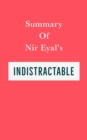 Summary of Nir Eyal's Indistractable - eBook