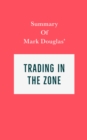 Summary of Mark Douglas' Trading in the Zone - eBook