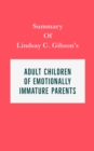 Summary of Lindsay C. Gibson's Adult Children of Emotionally Immature Parents - eBook